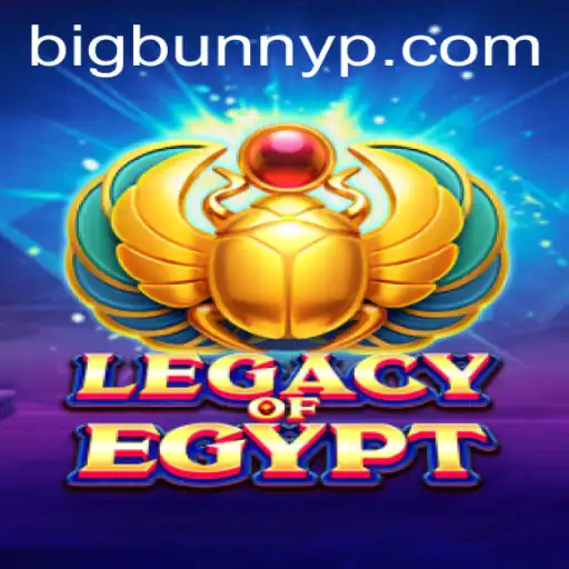 Exploring LegacyOfEgypt Through the Lens of BigBunny: A Comprehensive Guide